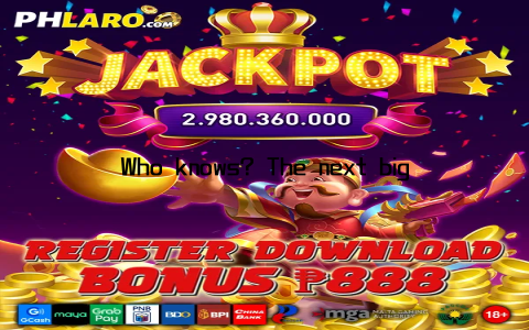 Who knows? The next big winner could be you!